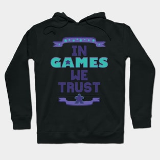 In Games We Trust Hoodie